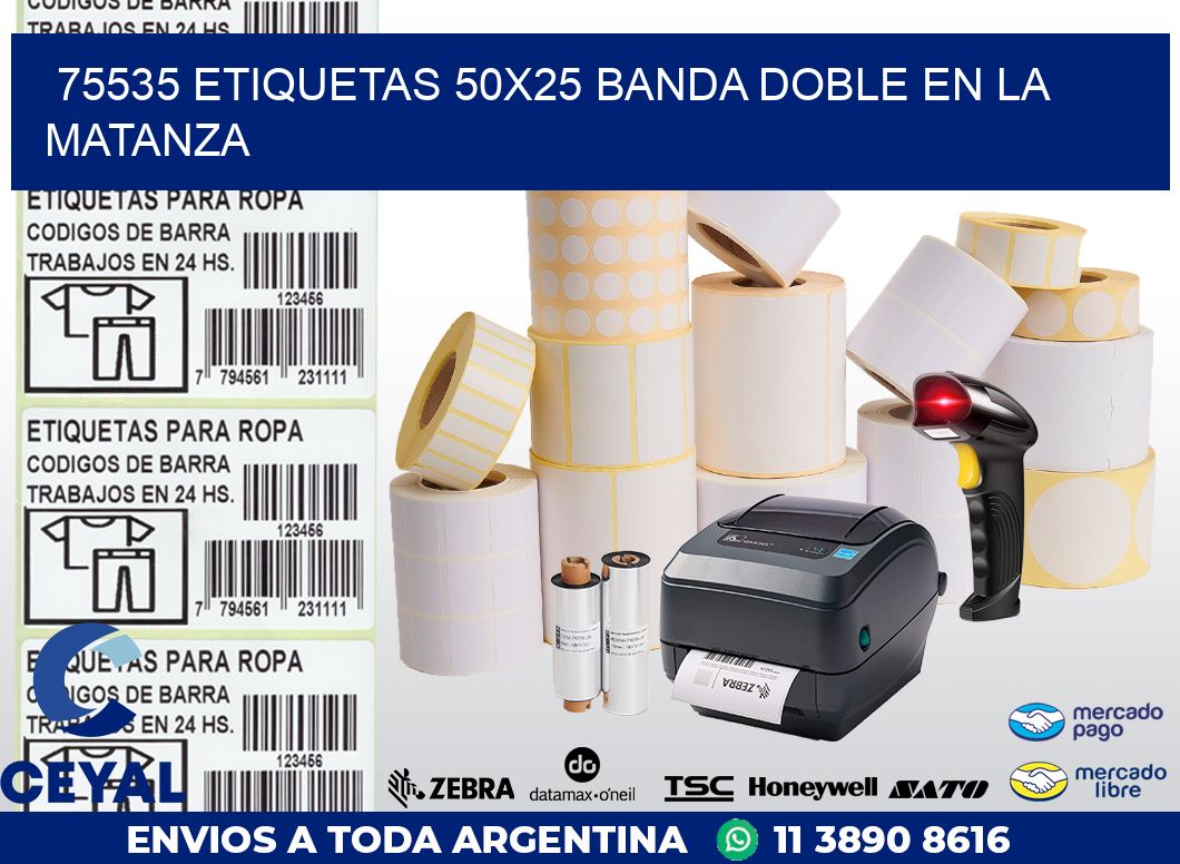 75535 ETIQUETAS 50X25 BANDA DOBLE EN LA MATANZA