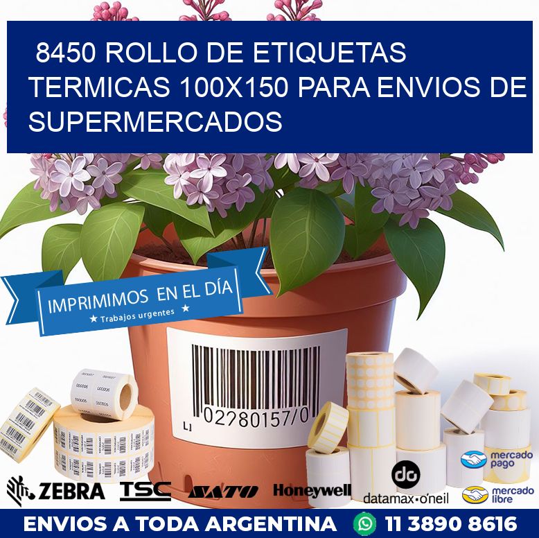8450 ROLLO DE ETIQUETAS TERMICAS 100X150 PARA ENVIOS DE SUPERMERCADOS