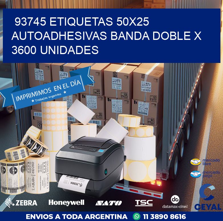 93745 ETIQUETAS 50X25 AUTOADHESIVAS BANDA DOBLE X 3600 UNIDADES