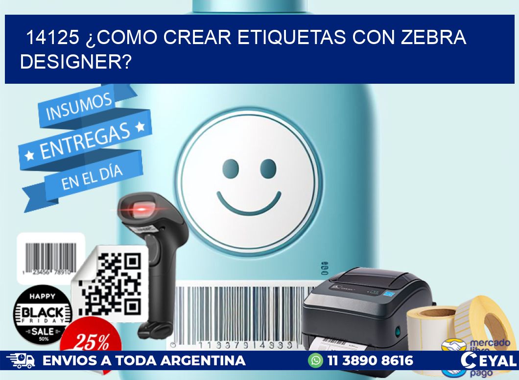 14125 ¿COMO CREAR ETIQUETAS CON ZEBRA DESIGNER?