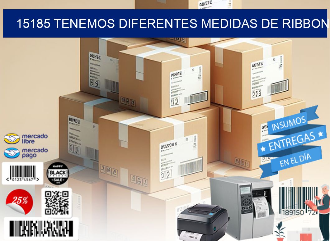 15185 TENEMOS DIFERENTES MEDIDAS DE RIBBON
