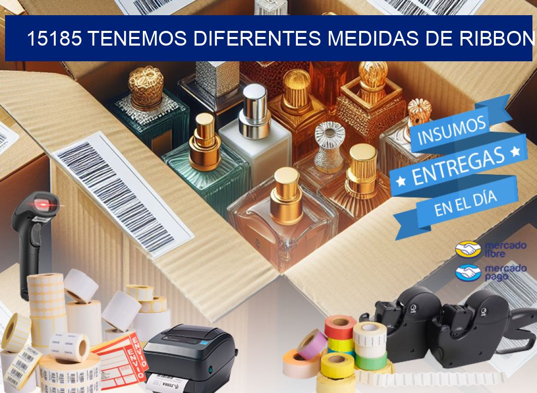 15185 TENEMOS DIFERENTES MEDIDAS DE RIBBON