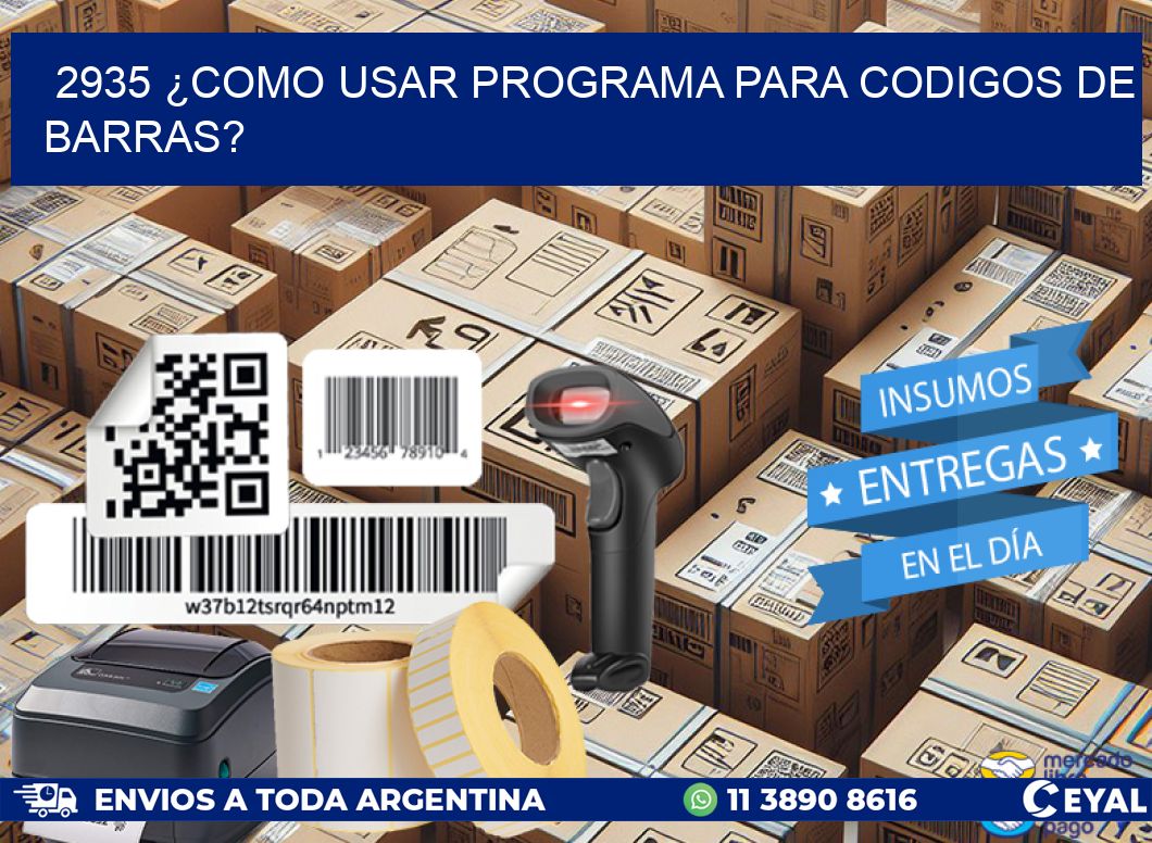 2935 ¿COMO USAR PROGRAMA PARA CODIGOS DE BARRAS?