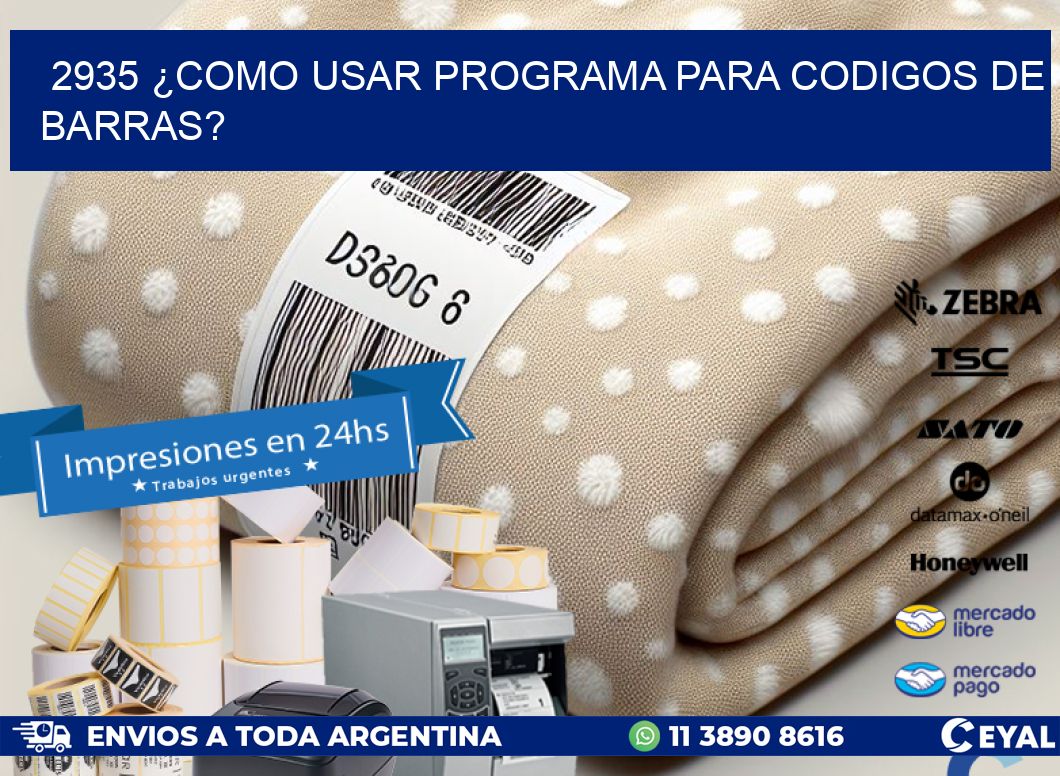 2935 ¿COMO USAR PROGRAMA PARA CODIGOS DE BARRAS?