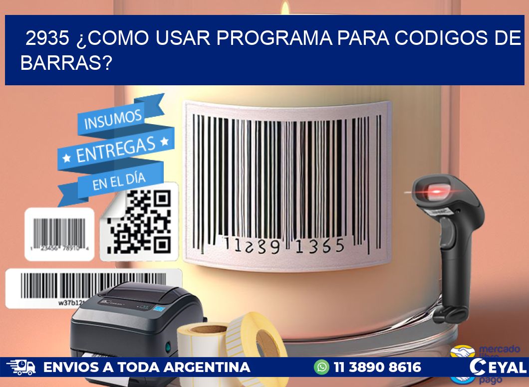 2935 ¿COMO USAR PROGRAMA PARA CODIGOS DE BARRAS?
