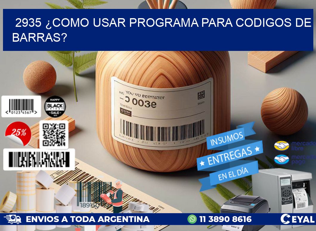 2935 ¿COMO USAR PROGRAMA PARA CODIGOS DE BARRAS?