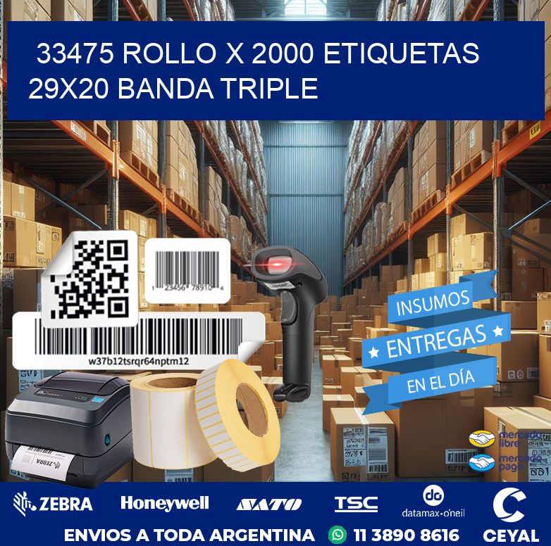 33475 ROLLO X 2000 ETIQUETAS 29X20 BANDA TRIPLE