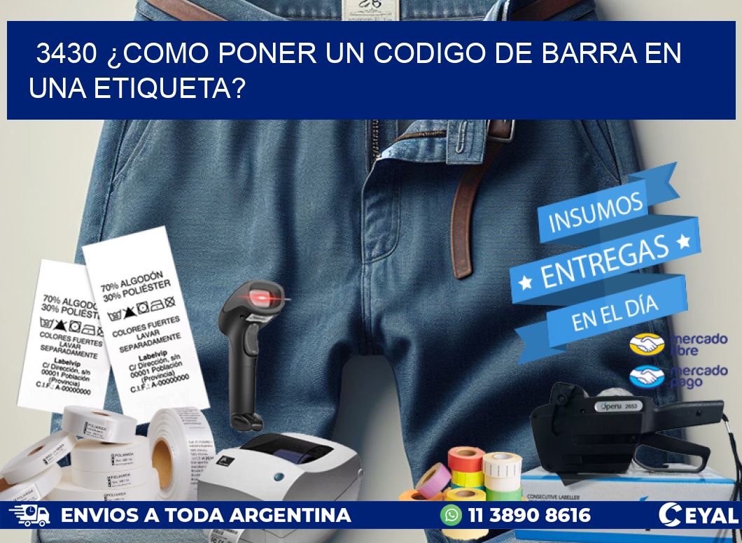 3430 ¿COMO PONER UN CODIGO DE BARRA EN  UNA ETIQUETA?
