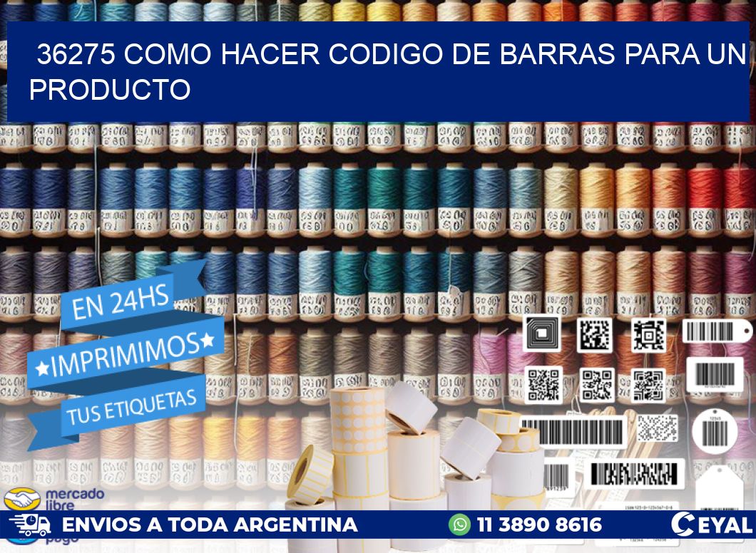 36275 como hacer codigo de barras para un producto