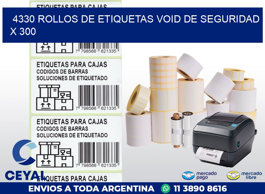 4330 ROLLOS DE ETIQUETAS VOID DE SEGURIDAD X 300