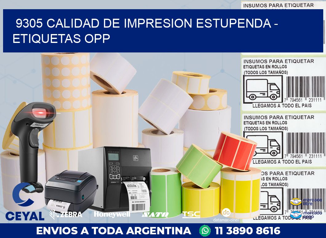 9305 CALIDAD DE IMPRESION ESTUPENDA – ETIQUETAS OPP