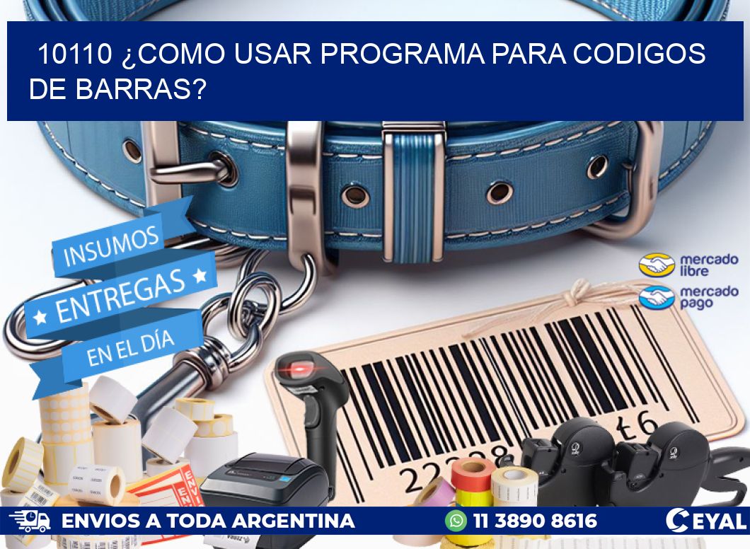 10110 ¿COMO USAR PROGRAMA PARA CODIGOS DE BARRAS?