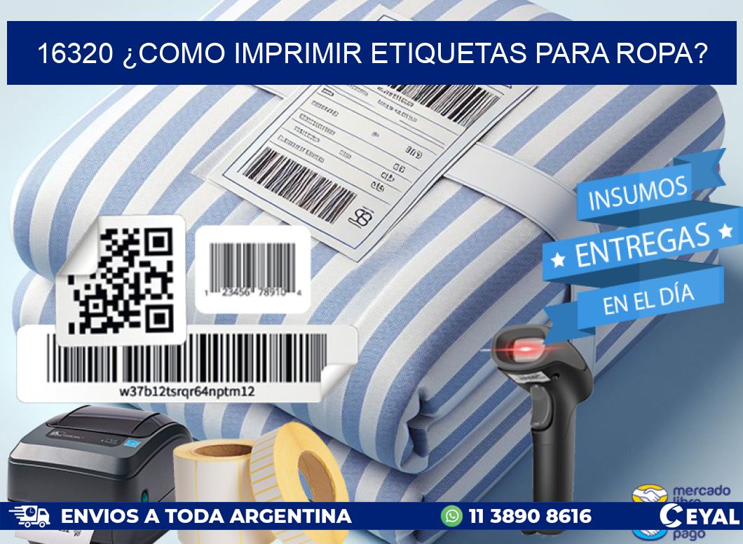 16320 ¿COMO IMPRIMIR ETIQUETAS PARA ROPA?