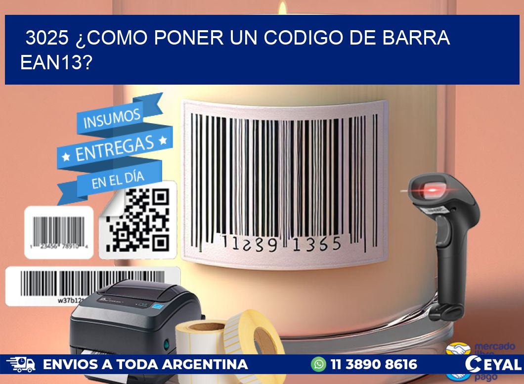 3025 ¿COMO PONER UN CODIGO DE BARRA  EAN13?