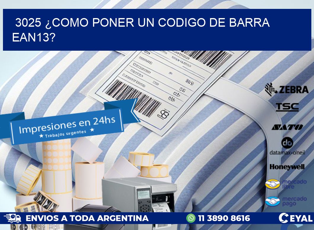 3025 ¿COMO PONER UN CODIGO DE BARRA  EAN13?
