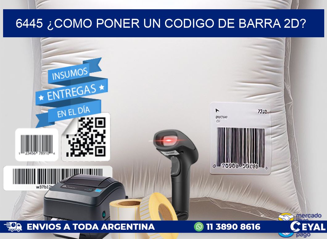6445 ¿COMO PONER UN CODIGO DE BARRA 2D?