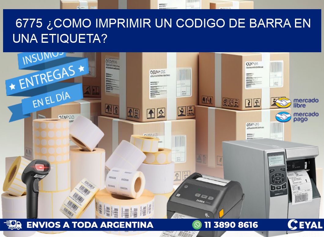 6775 ¿COMO IMPRIMIR UN CODIGO DE BARRA EN UNA ETIQUETA?