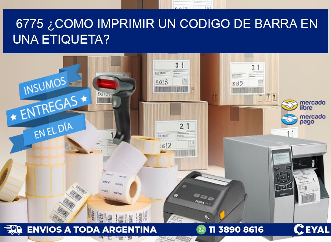 6775 ¿COMO IMPRIMIR UN CODIGO DE BARRA EN UNA ETIQUETA?