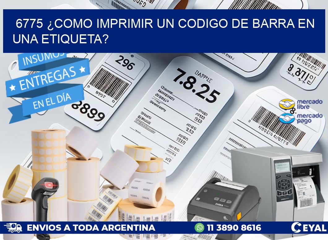 6775 ¿COMO IMPRIMIR UN CODIGO DE BARRA EN  UNA ETIQUETA?