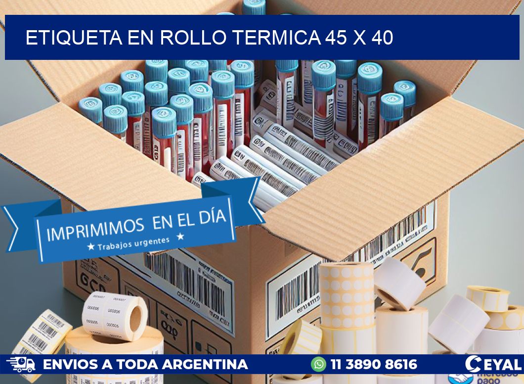 ETIQUETA EN ROLLO TERMICA 45 x 40