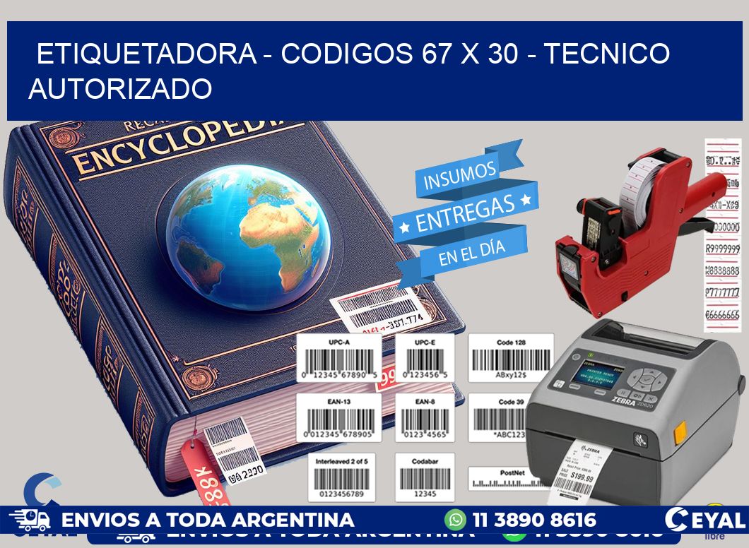 ETIQUETADORA - CODIGOS 67 x 30 - TECNICO AUTORIZADO