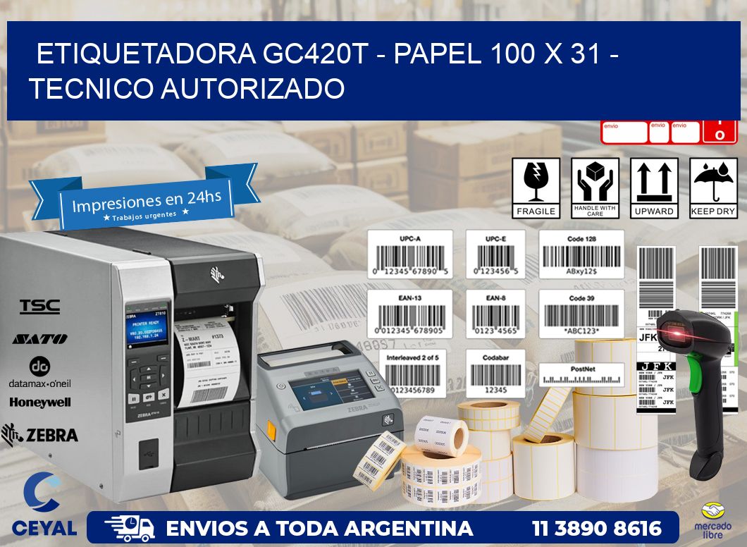 ETIQUETADORA GC420T - PAPEL 100 x 31 - TECNICO AUTORIZADO