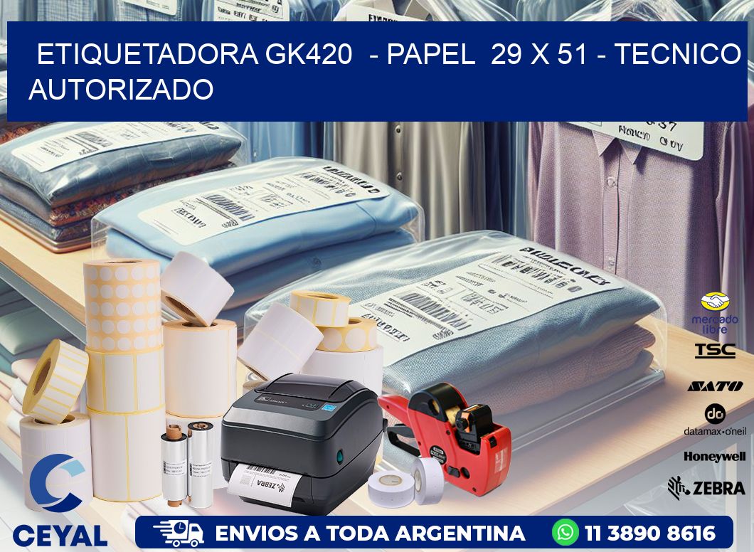 ETIQUETADORA GK420  - PAPEL  29 x 51 - TECNICO AUTORIZADO