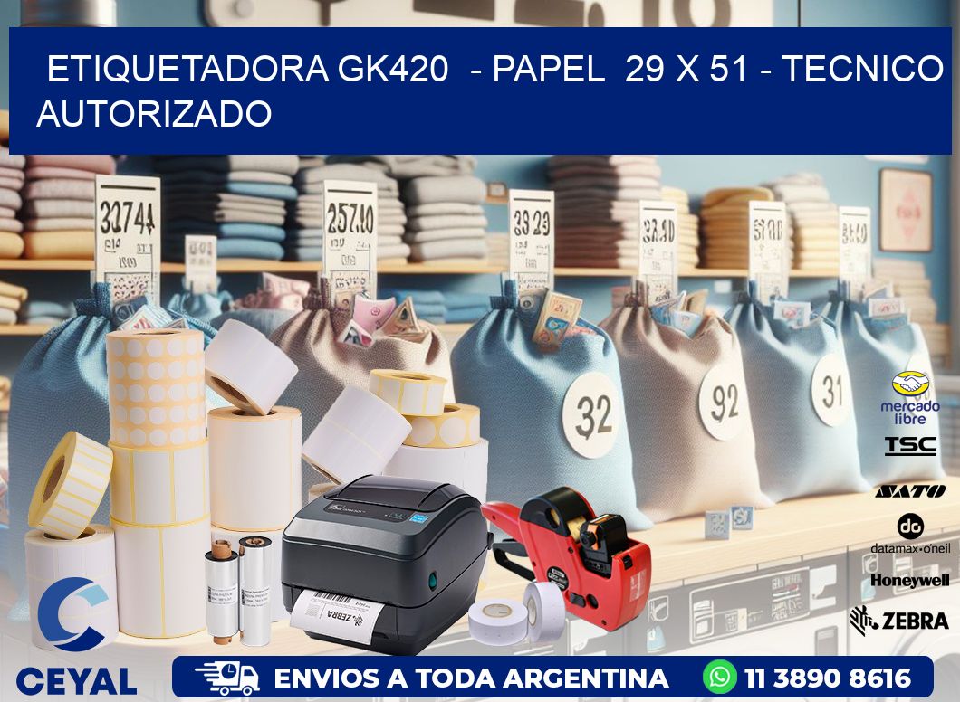 ETIQUETADORA GK420  - PAPEL  29 x 51 - TECNICO AUTORIZADO