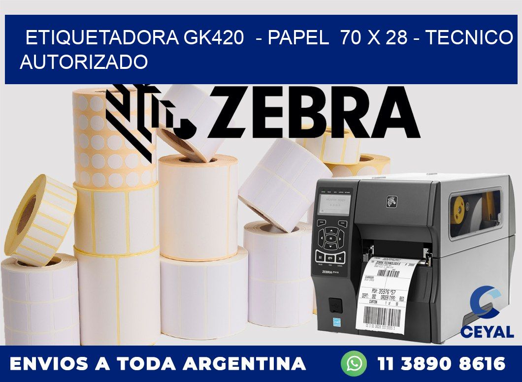 ETIQUETADORA GK420  - PAPEL  70 x 28 - TECNICO AUTORIZADO
