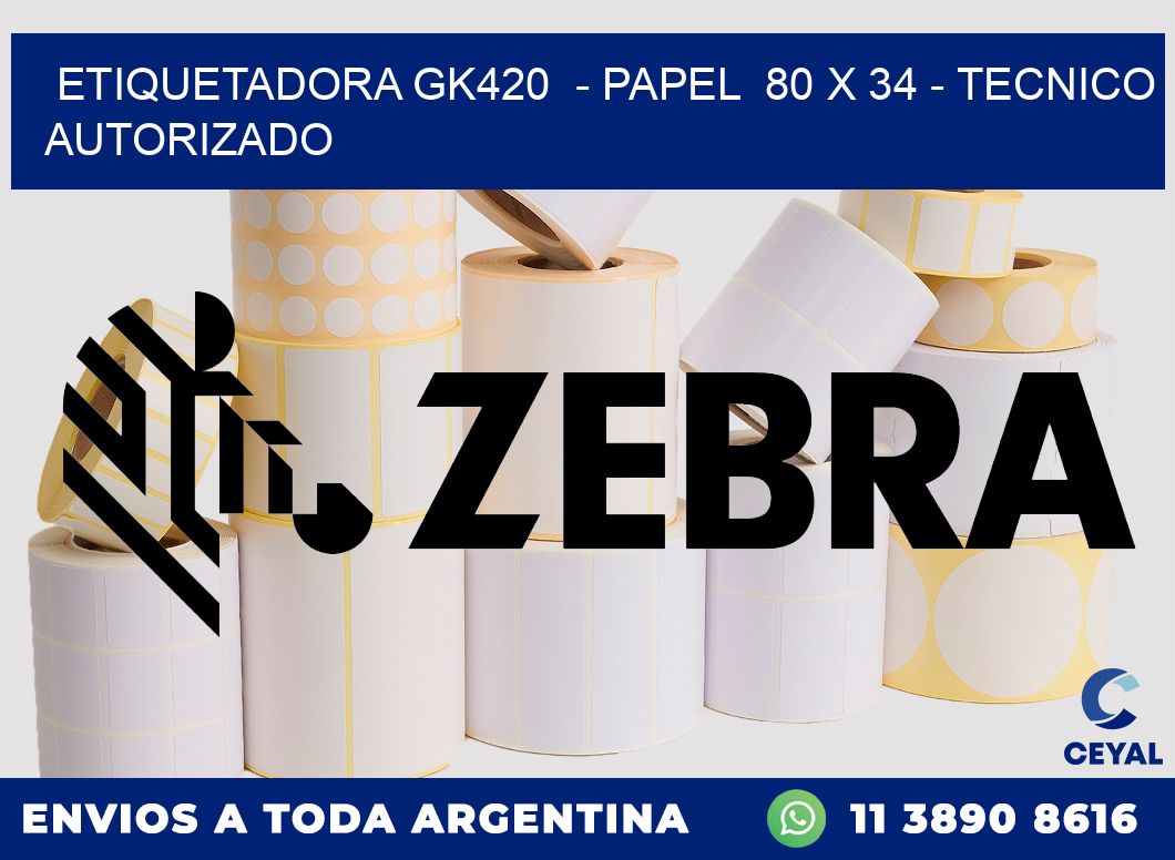 ETIQUETADORA GK420  - PAPEL  80 x 34 - TECNICO AUTORIZADO