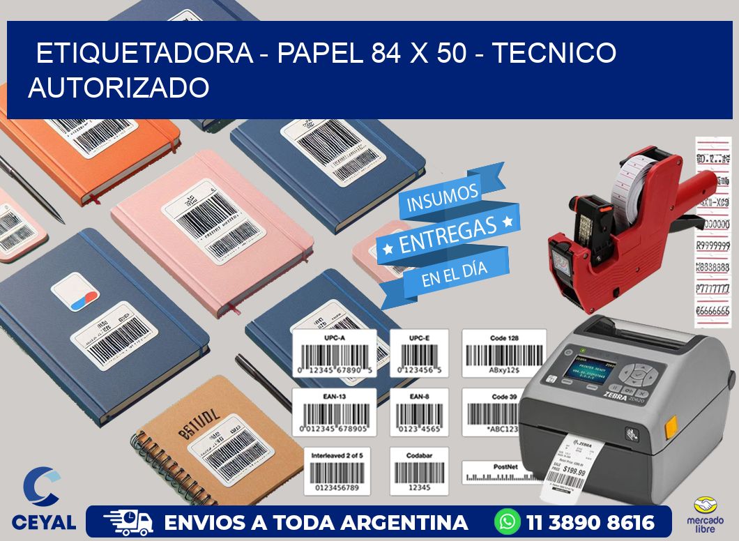 ETIQUETADORA – PAPEL 84 x 50 – TECNICO AUTORIZADO