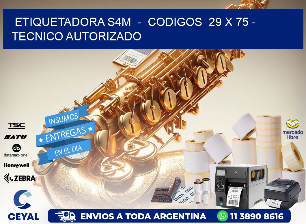 ETIQUETADORA S4M  -  CODIGOS  29 x 75 - TECNICO AUTORIZADO