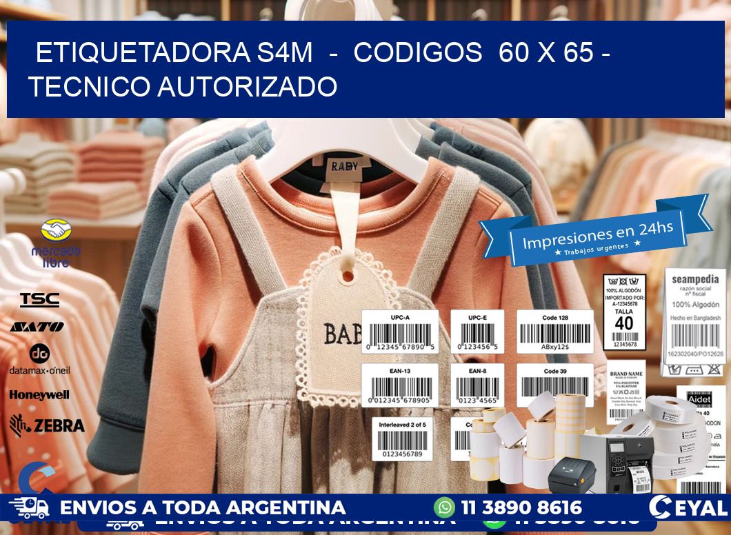 ETIQUETADORA S4M - CODIGOS 60 x 65 - TECNICO AUTORIZADO