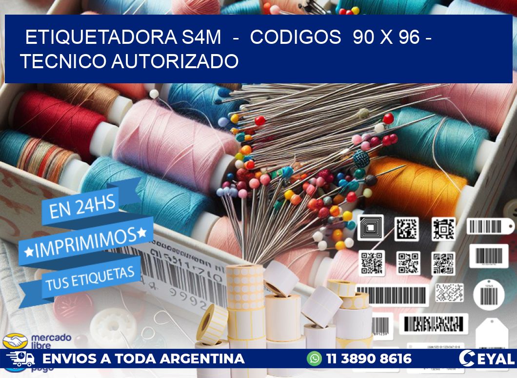 ETIQUETADORA S4M  -  CODIGOS  90 x 96 - TECNICO AUTORIZADO