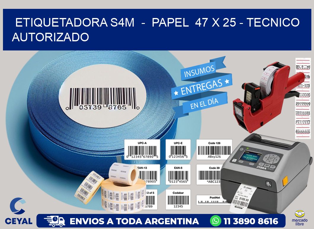 ETIQUETADORA S4M  -  PAPEL  47 x 25 - TECNICO AUTORIZADO