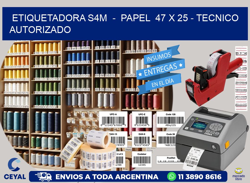 ETIQUETADORA S4M  -  PAPEL  47 x 25 - TECNICO AUTORIZADO