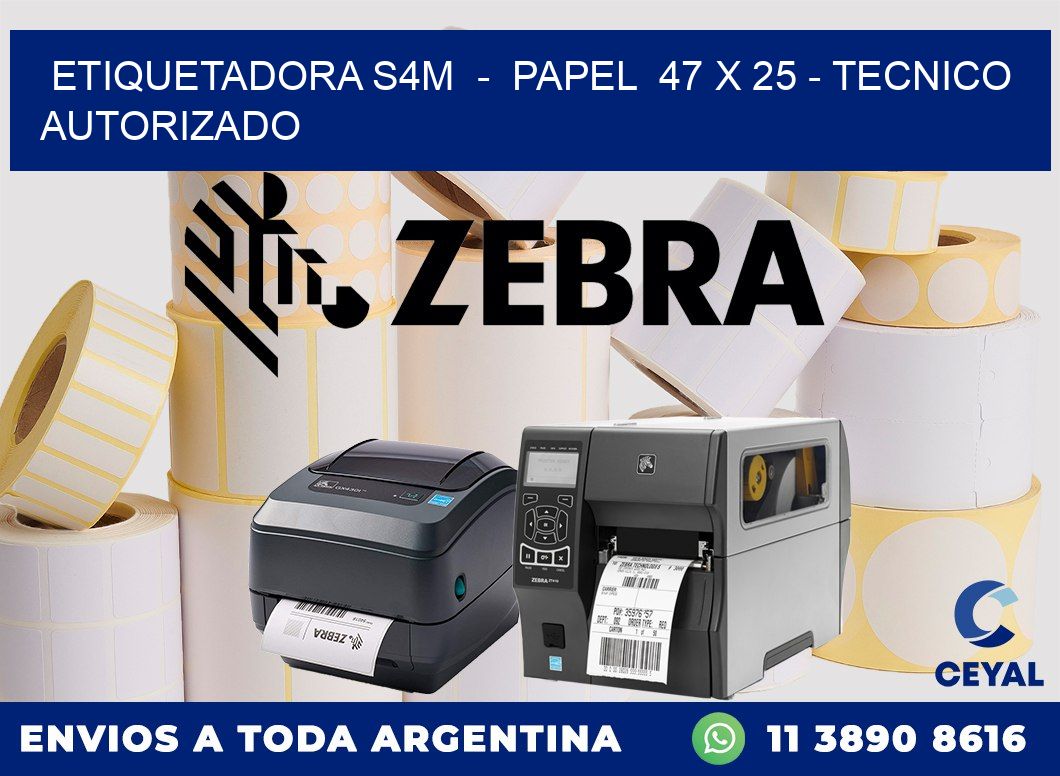 ETIQUETADORA S4M  -  PAPEL  47 x 25 - TECNICO AUTORIZADO
