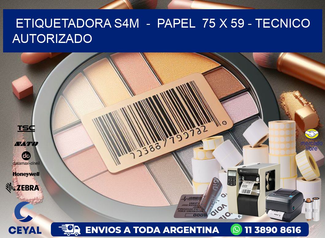 ETIQUETADORA S4M  -  PAPEL  75 x 59 - TECNICO AUTORIZADO