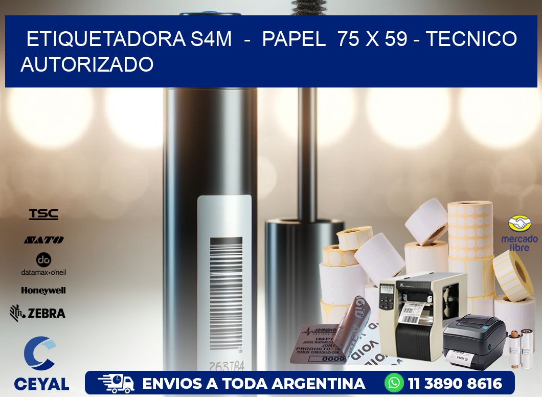 ETIQUETADORA S4M  -  PAPEL  75 x 59 - TECNICO AUTORIZADO