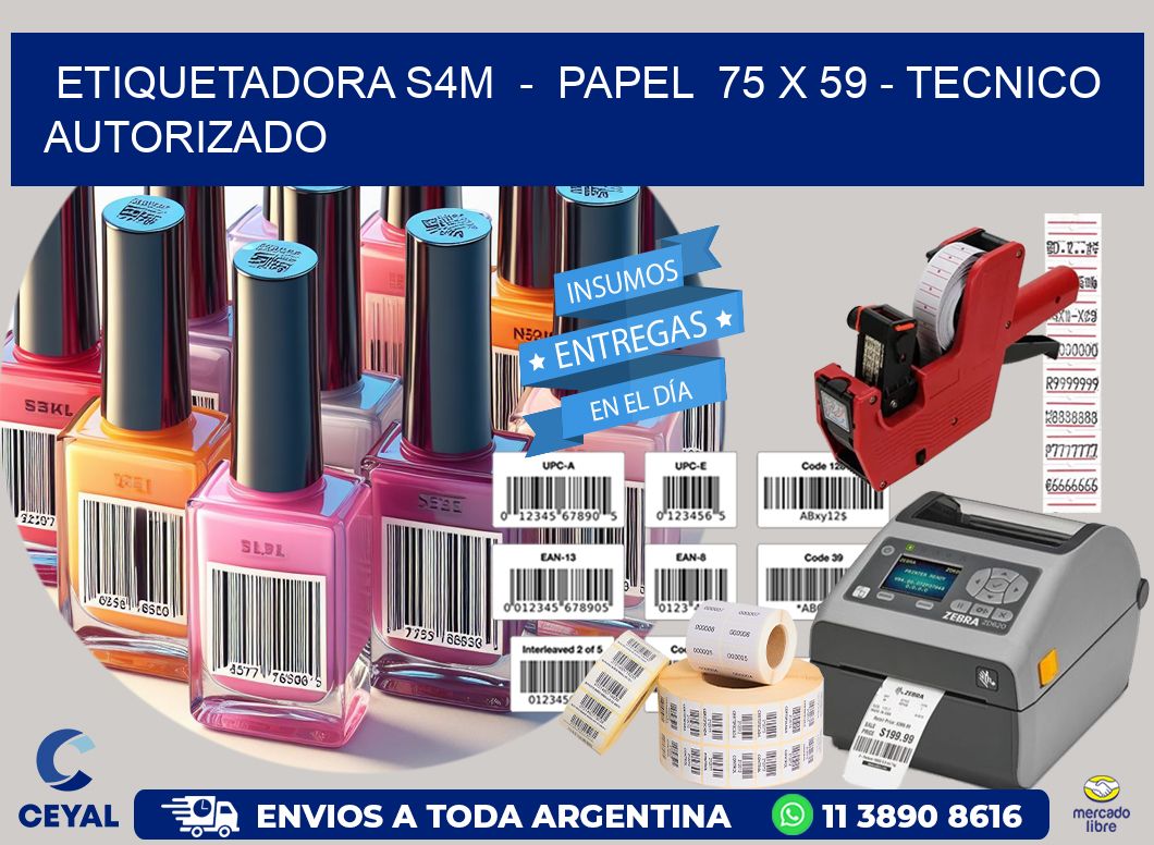 ETIQUETADORA S4M  –  PAPEL  75 x 59 – TECNICO AUTORIZADO
