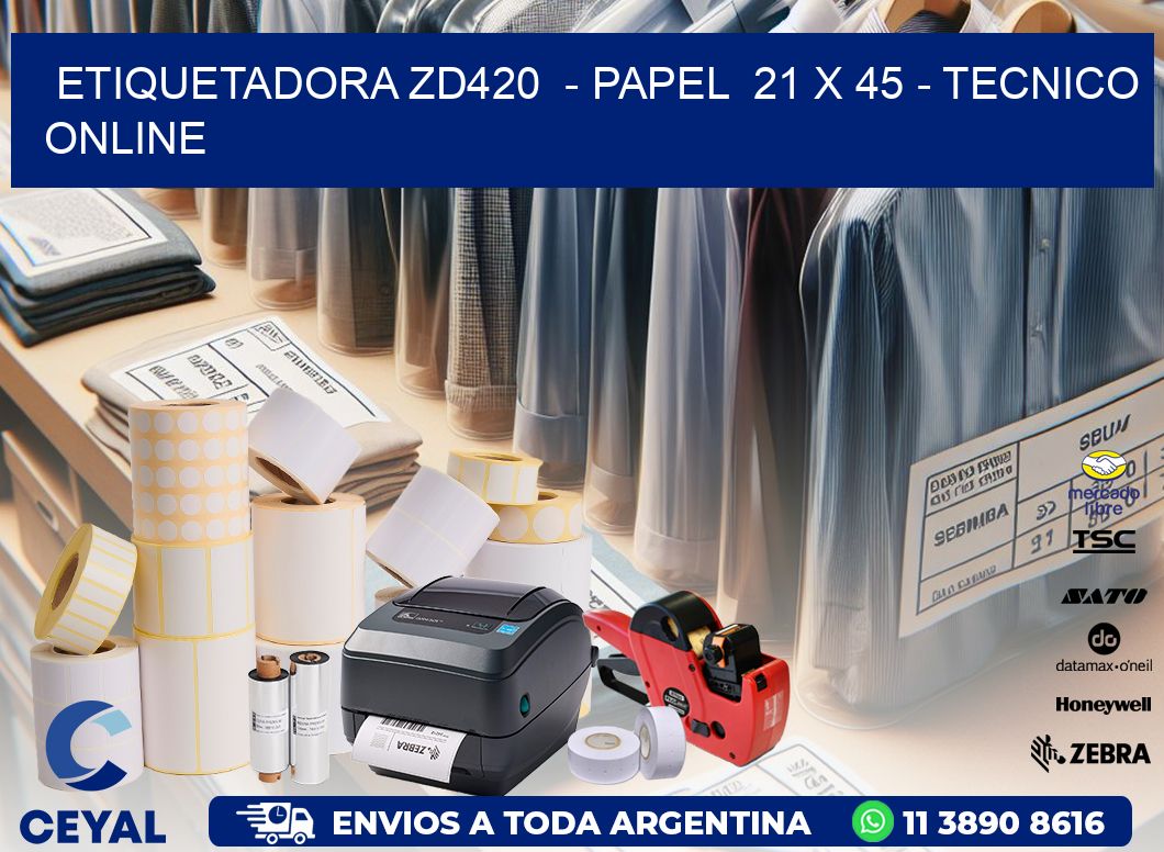 ETIQUETADORA ZD420  - PAPEL  21 x 45 - TECNICO ONLINE