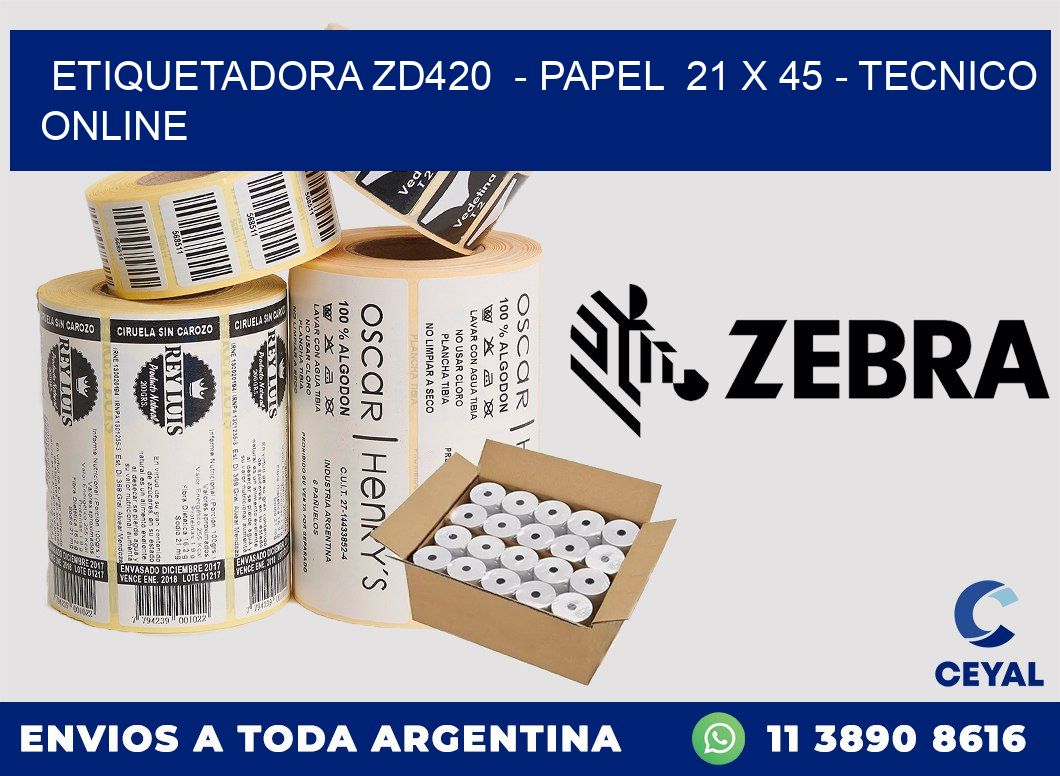ETIQUETADORA ZD420  - PAPEL  21 x 45 - TECNICO ONLINE