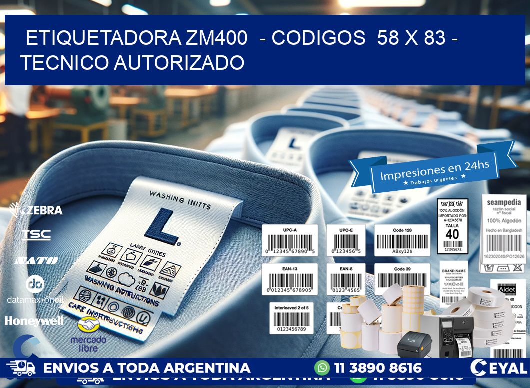 ETIQUETADORA ZM400  - CODIGOS  58 x 83 - TECNICO AUTORIZADO
