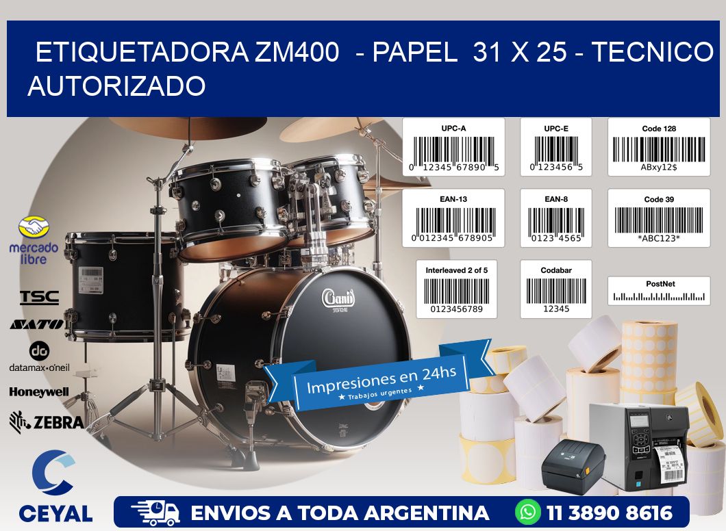 ETIQUETADORA ZM400  - PAPEL  31 x 25 - TECNICO AUTORIZADO