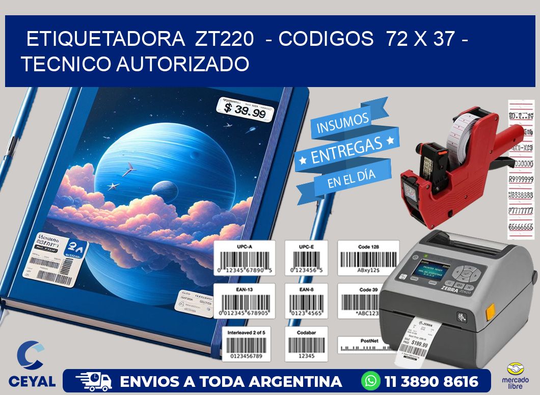 ETIQUETADORA  ZT220  - CODIGOS  72 x 37 - TECNICO AUTORIZADO