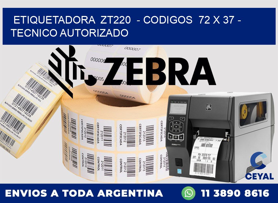 ETIQUETADORA  ZT220  - CODIGOS  72 x 37 - TECNICO AUTORIZADO