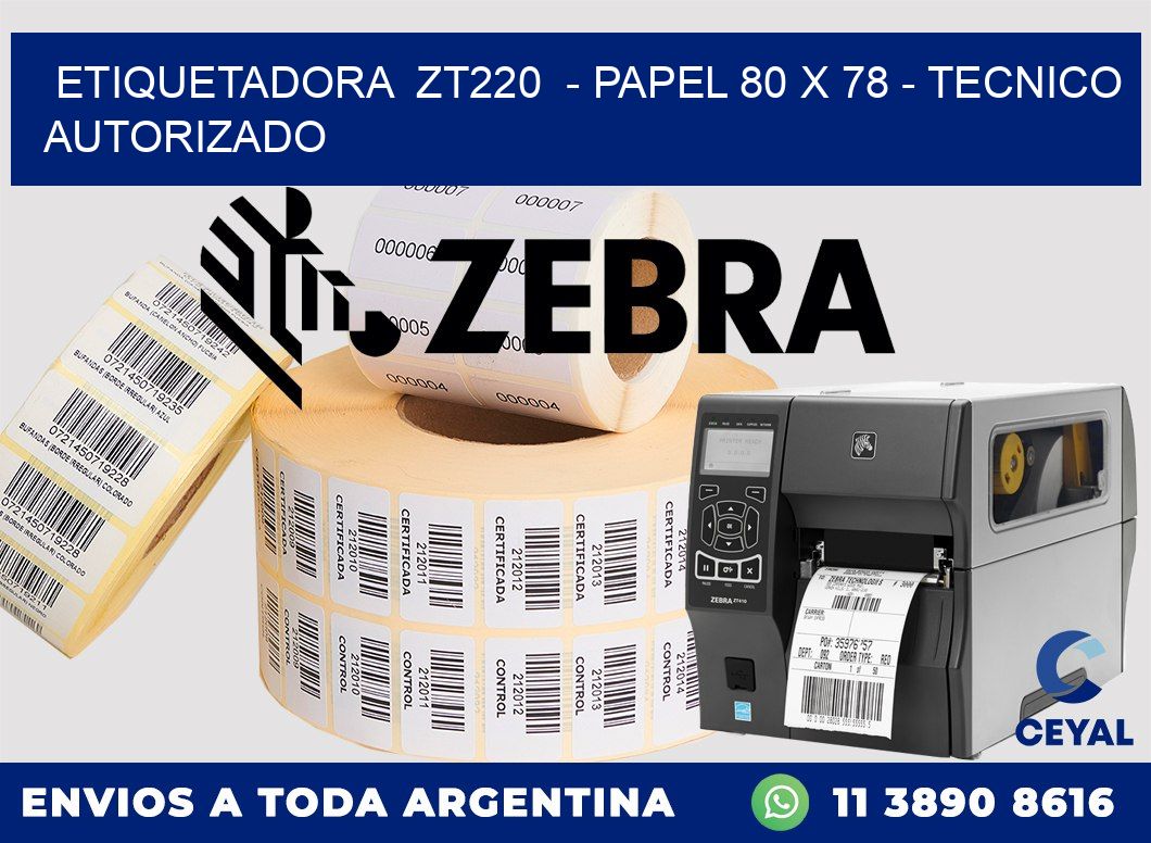 ETIQUETADORA  ZT220  - PAPEL 80 x 78 - TECNICO AUTORIZADO