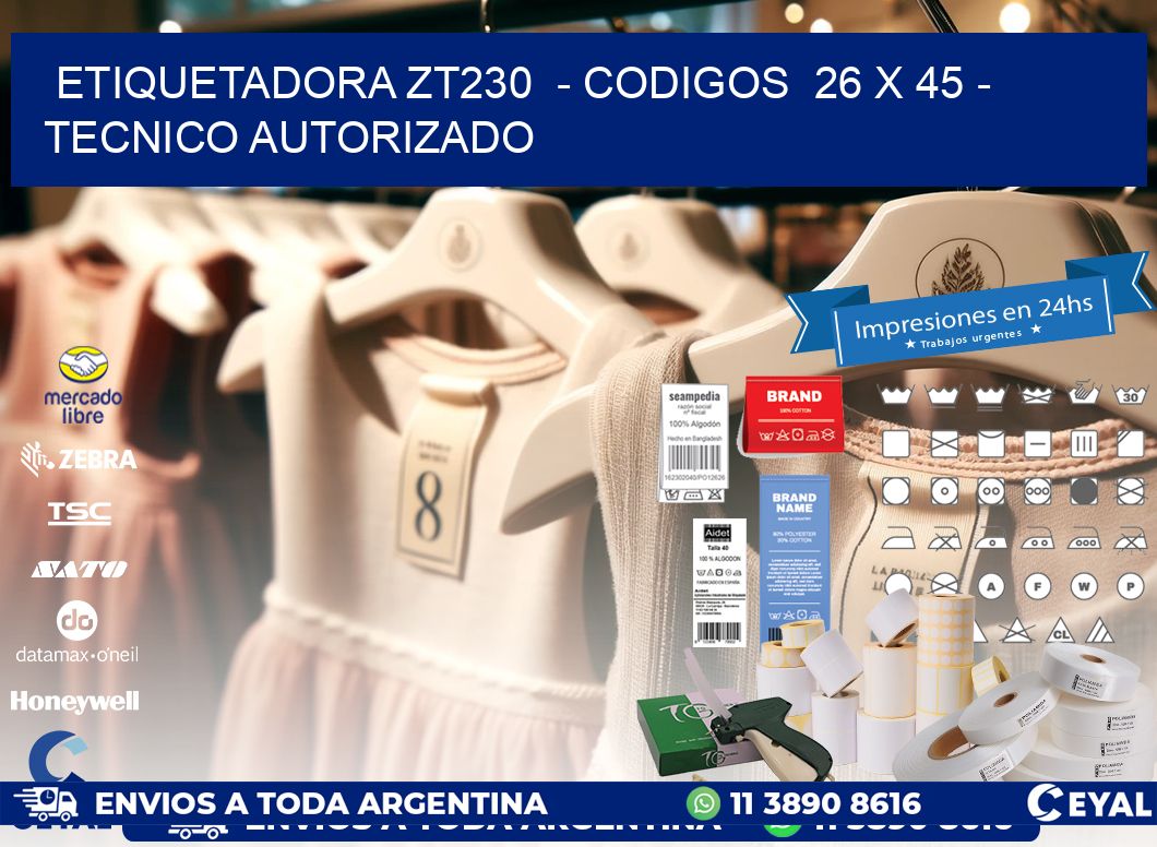 ETIQUETADORA ZT230  - CODIGOS  26 x 45 - TECNICO AUTORIZADO