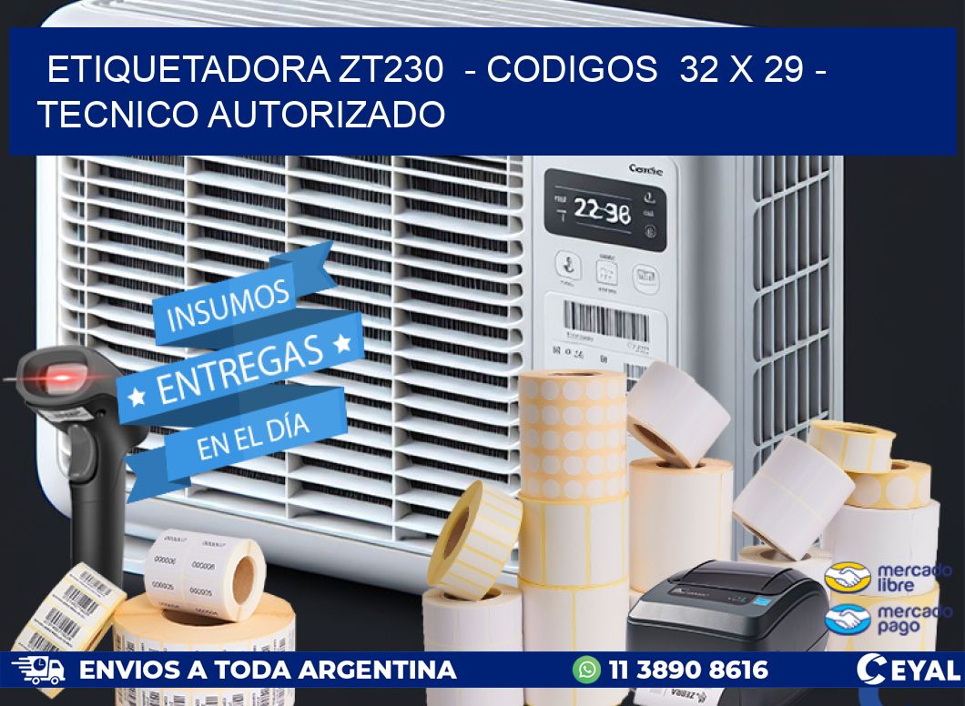 ETIQUETADORA ZT230  - CODIGOS  32 x 29 - TECNICO AUTORIZADO