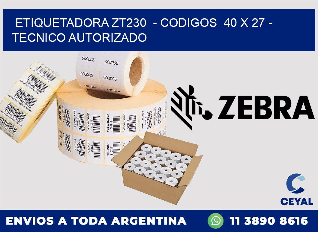 ETIQUETADORA ZT230  - CODIGOS  40 x 27 - TECNICO AUTORIZADO